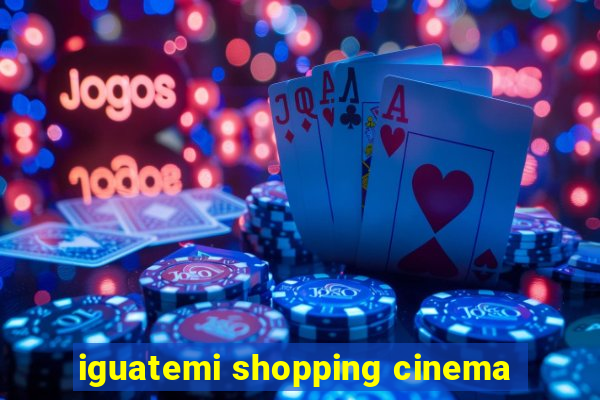 iguatemi shopping cinema