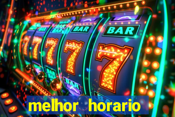 melhor horario fortune tiger