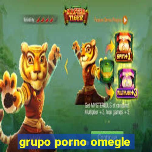 grupo porno omegle