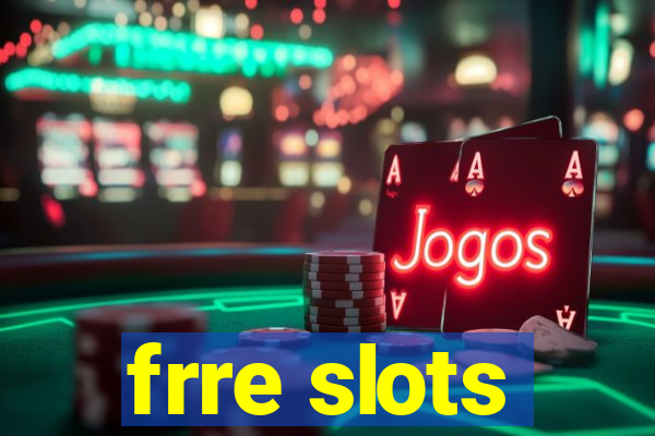 frre slots