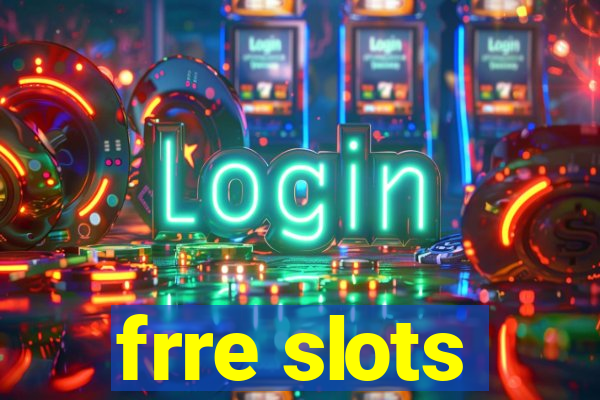 frre slots