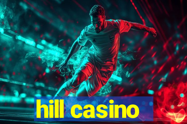 hill casino