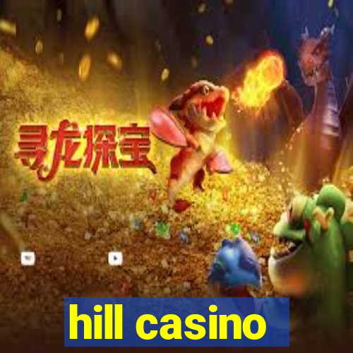 hill casino