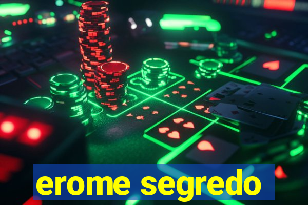 erome segredo