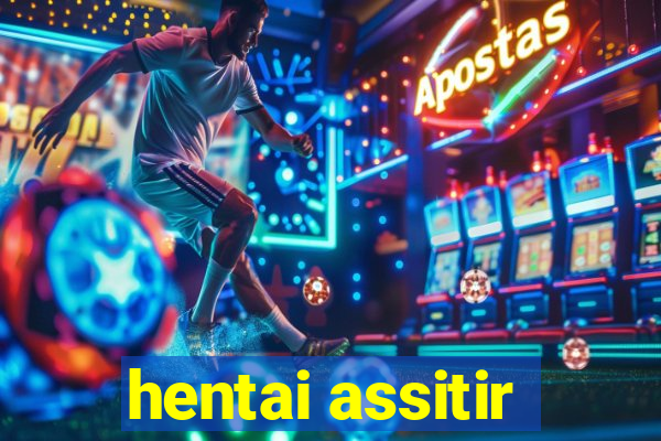 hentai assitir