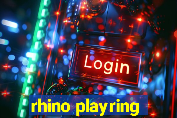 rhino playring