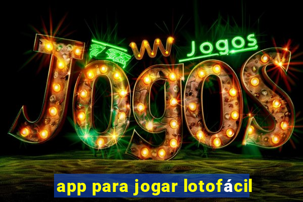 app para jogar lotofácil