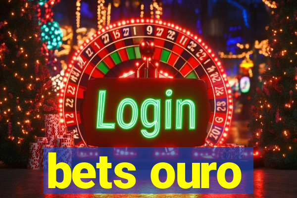 bets ouro