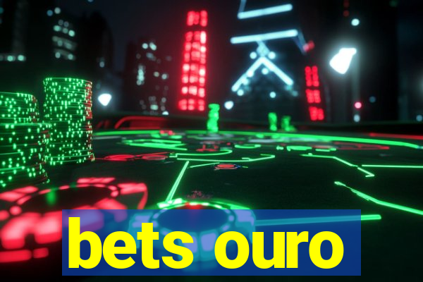 bets ouro