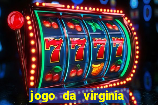 jogo da virginia que da dinheiro