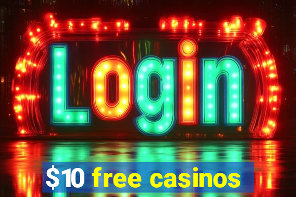 $10 free casinos