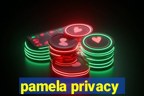 pamela privacy