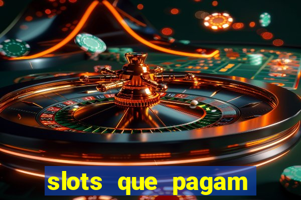 slots que pagam dinheiro de verdade