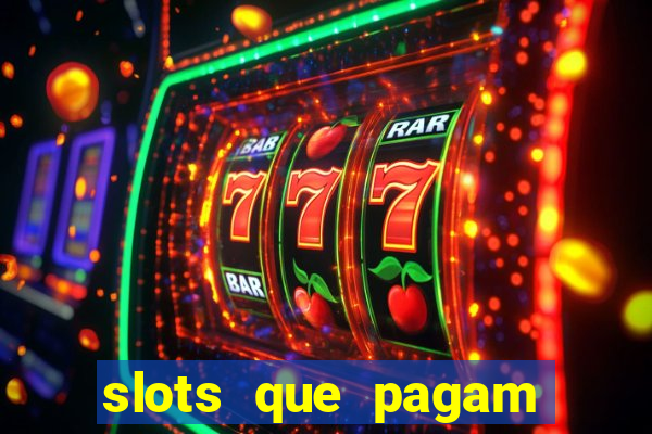 slots que pagam dinheiro de verdade