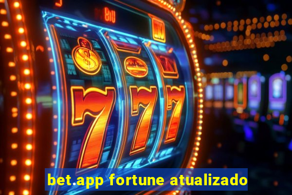 bet.app fortune atualizado