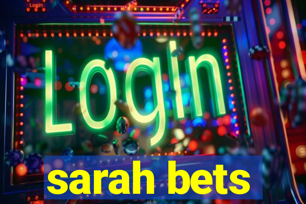 sarah bets