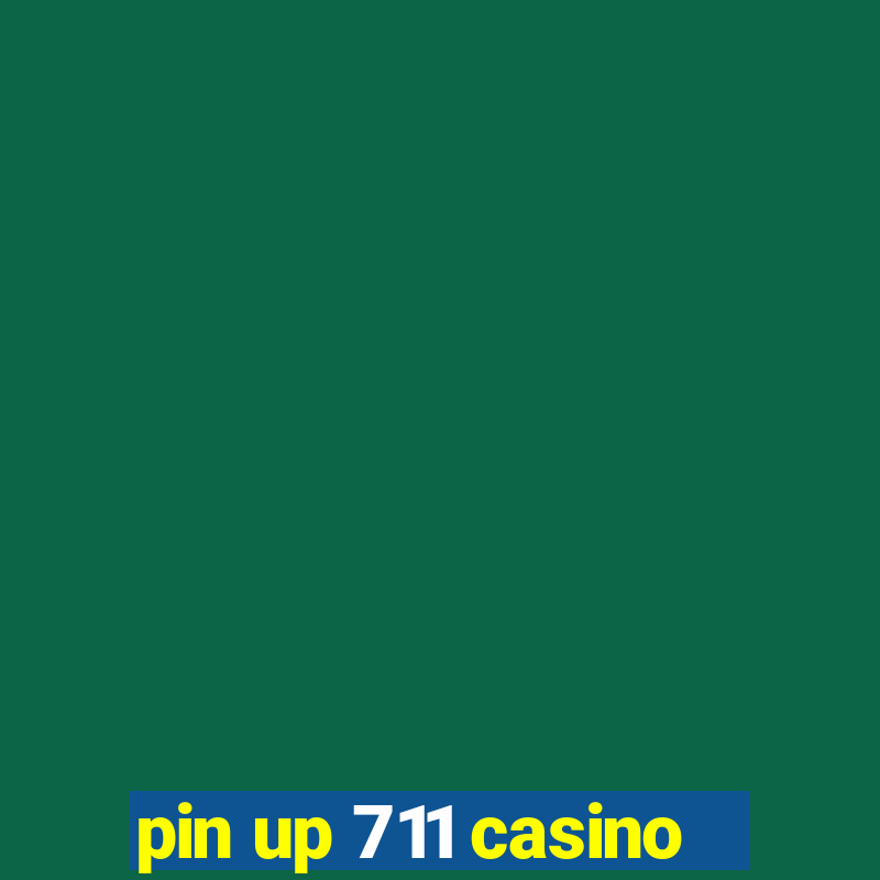 pin up 711 casino