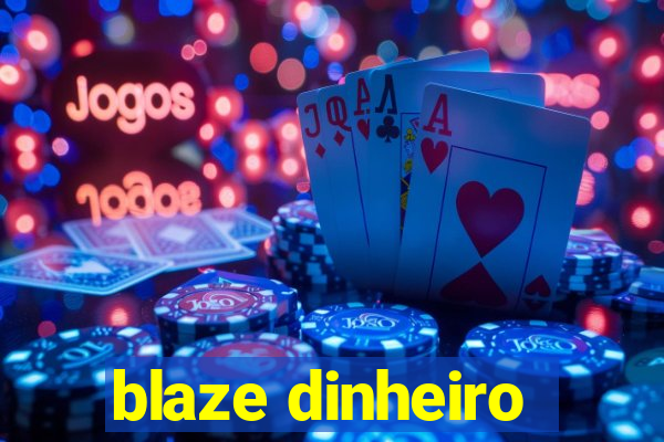 blaze dinheiro