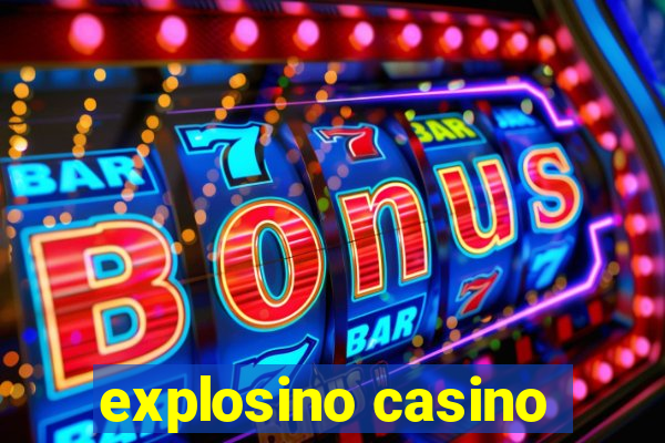 explosino casino