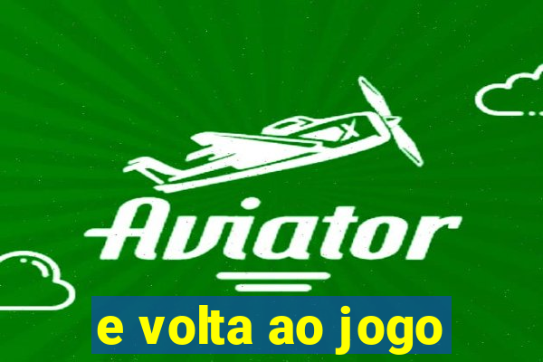 e volta ao jogo