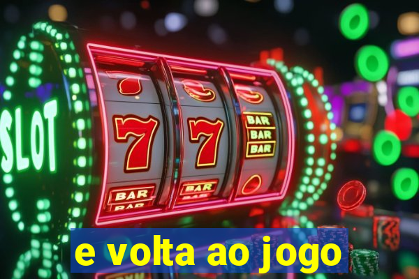 e volta ao jogo