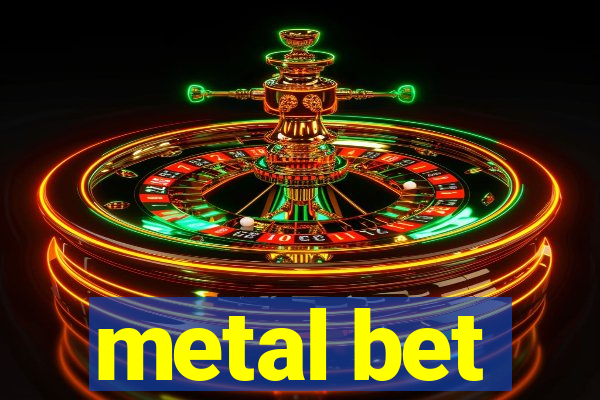 metal bet