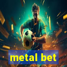 metal bet