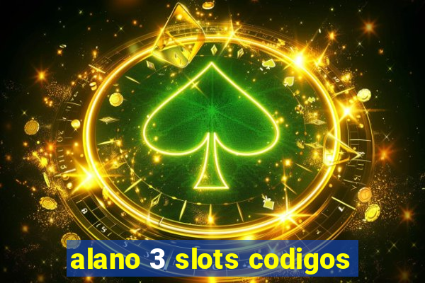 alano 3 slots codigos