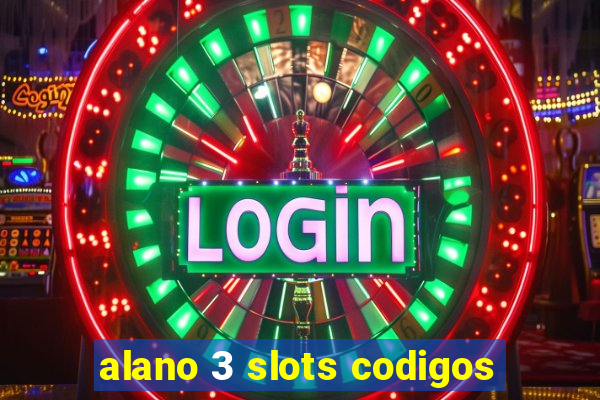 alano 3 slots codigos