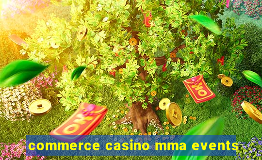 commerce casino mma events