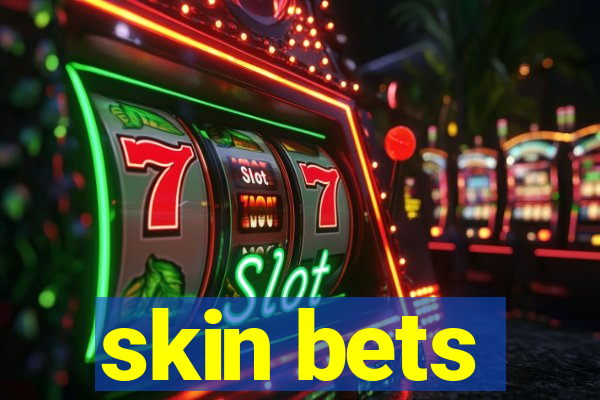 skin bets