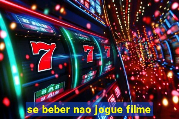 se beber nao jogue filme