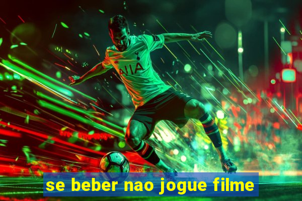 se beber nao jogue filme