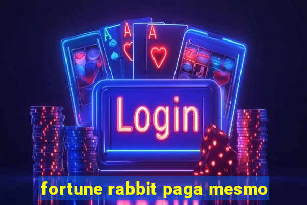 fortune rabbit paga mesmo