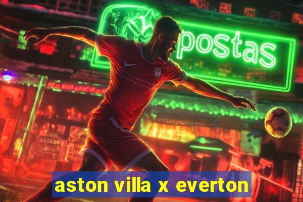 aston villa x everton