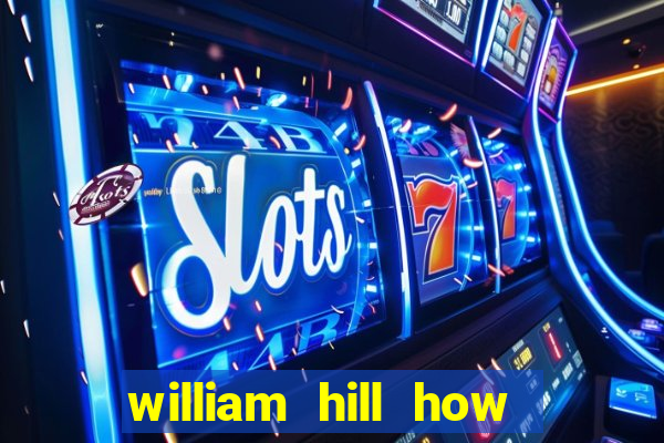 william hill how to bet