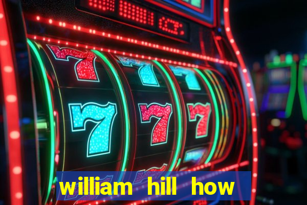 william hill how to bet