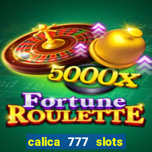 calica 777 slots como sacar