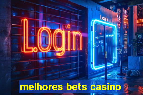 melhores bets casino