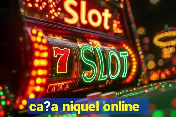 ca?a niquel online