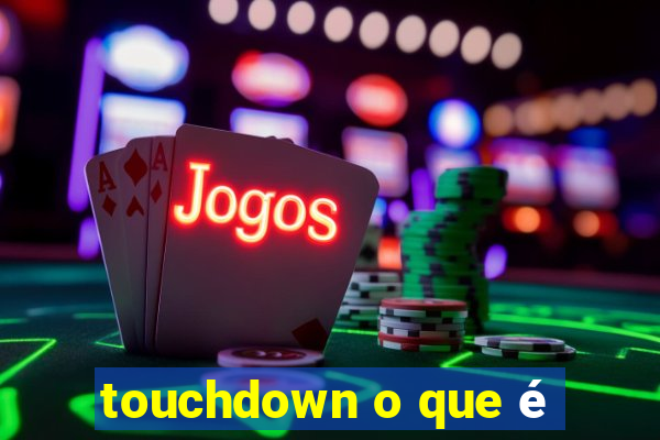 touchdown o que é