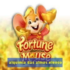 alquimia das almas elenco