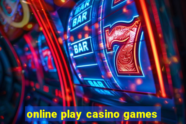 online play casino games