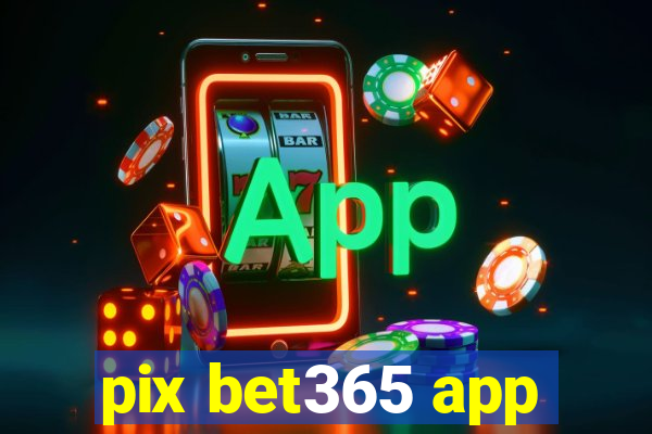 pix bet365 app