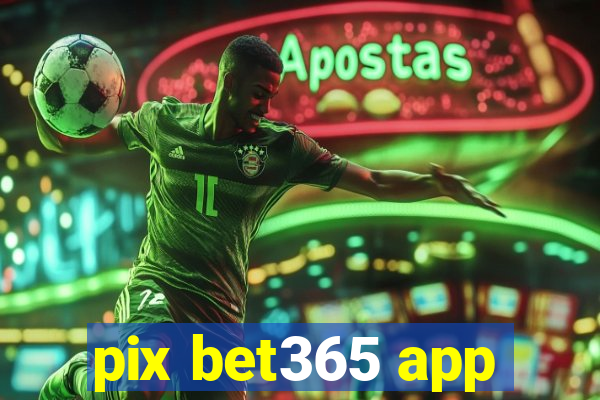 pix bet365 app