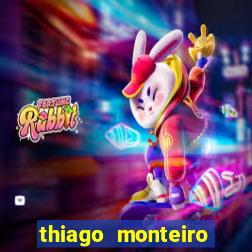 thiago monteiro onde assistir