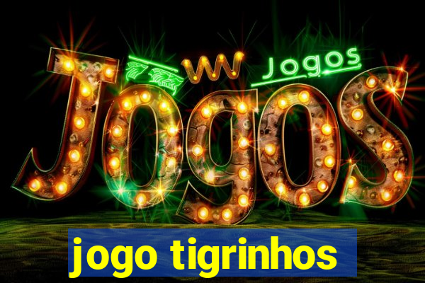 jogo tigrinhos