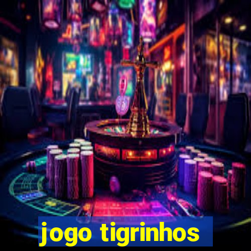 jogo tigrinhos