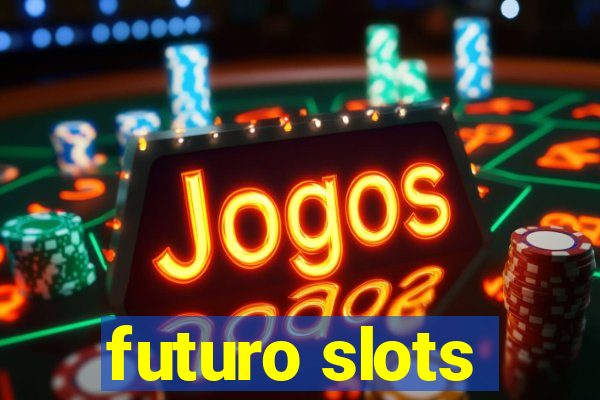 futuro slots