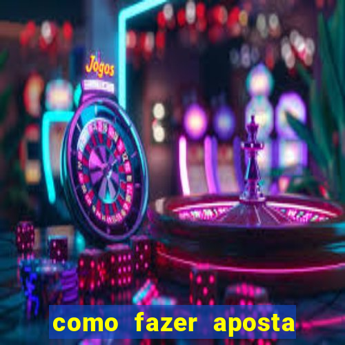 como fazer aposta de jogo